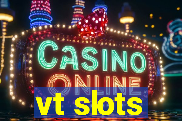 vt slots